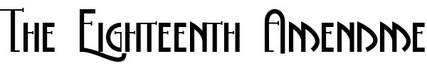 The Eighteenth Amendment font preview